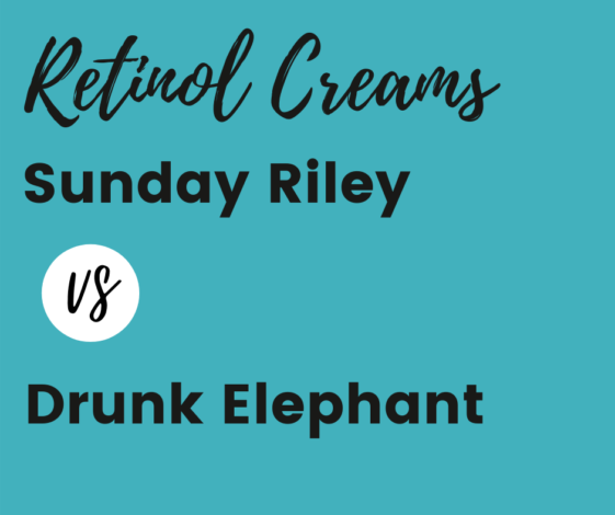 Retinol Cream Comparison - Sunday Riley vs Drunk Elephant